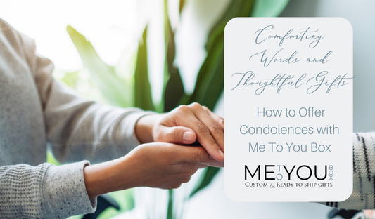 Thoughtful condolences: Explore Me To You Box's curated sympathy gifts, a compassionate way to express care and comfort in moments of loss. 