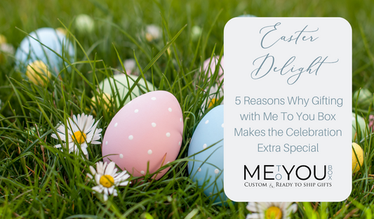 Egg-straordinary delights: Explore Me To You Box's Easter gifts, a curated selection of charming surprises for a season of joy and renewal.