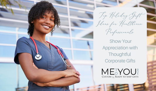 Top corporate gifts from Me To You Box for healthcare workers during the holiday season. The blog features a woman wearing blue medical scrubs and a red stethoscope.