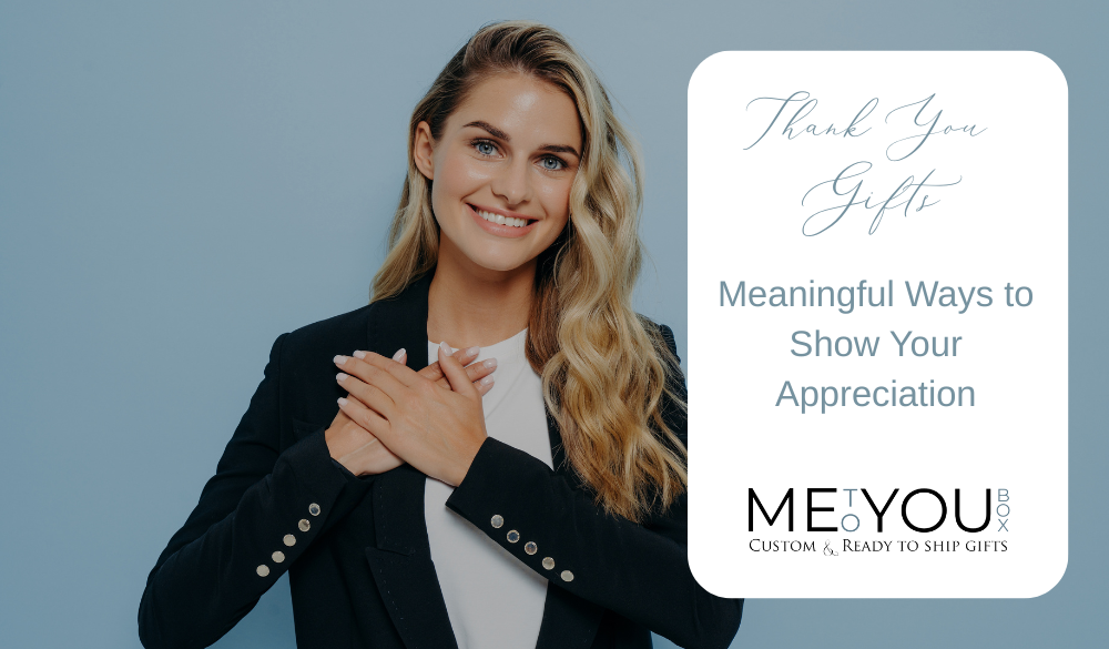 Article Appreciation Thank You Gifts: Meaningful Ways to Show Your Appreciation – Me To You Box