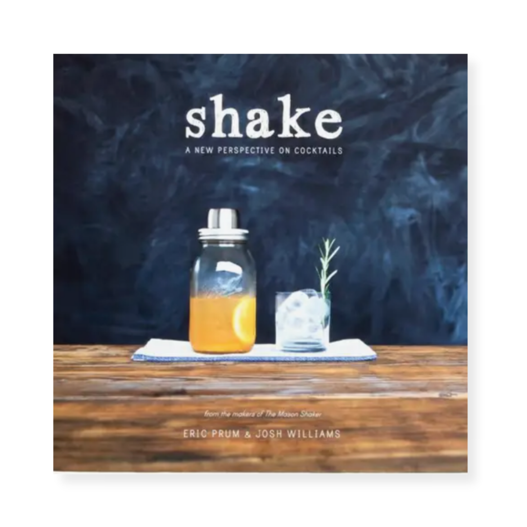 shake cocktail book by eric prum & josh williams