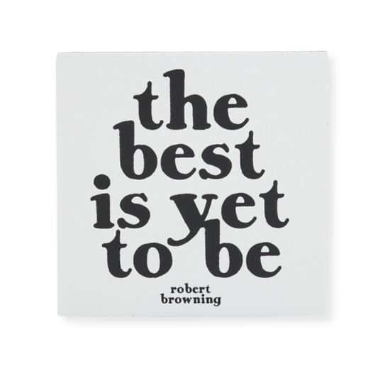 the best is yet to be quote magnet